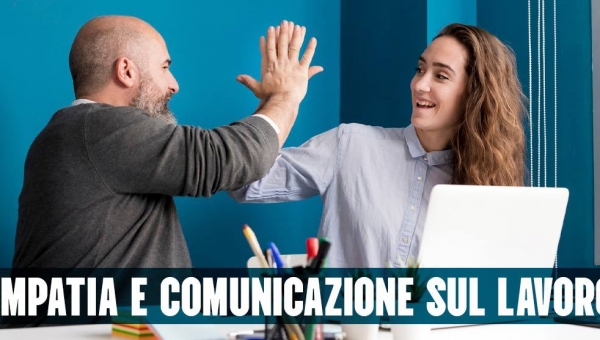 Empatia e Comunicazione sul Lavoro: Come Migliorare le Relazioni e Aumentare la Produttività-2