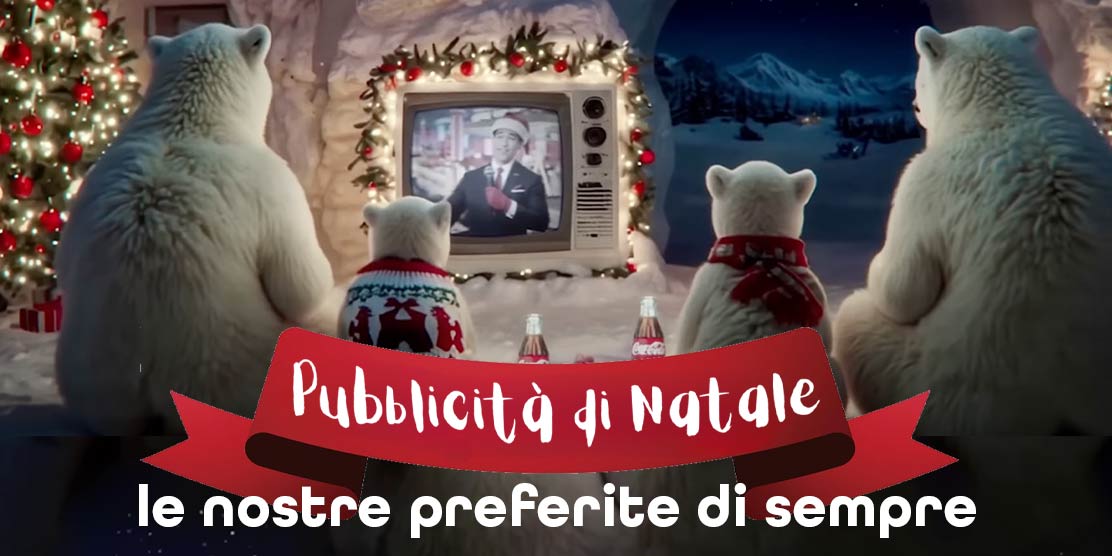 Pubblicità di Natale: le nostre preferite di sempre 